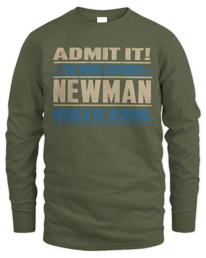 NEWMAN TP68-K2-968 – Personalized Funny Quote Apparel “The World Without NAME Would Be Boring” - Men's Long Sleeved T-Shirt - Military Green