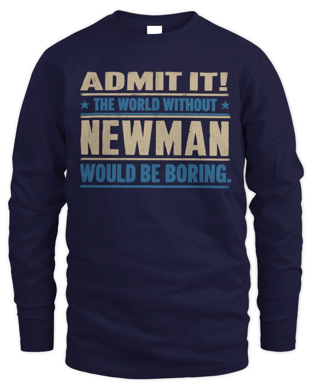 NEWMAN TP68-K2-968 – Personalized Funny Quote Apparel “The World Without NAME Would Be Boring” - Men's Long Sleeved T-Shirt - Navy