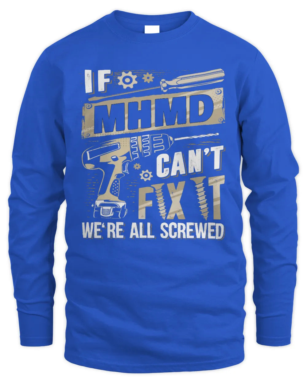 MHMD TX03 P02 - Personalized Handyman Mechanic Shirt “If NAME Can’t Fix It, We’re All Screwed” - Men's Long Sleeved T-Shirt - Royal