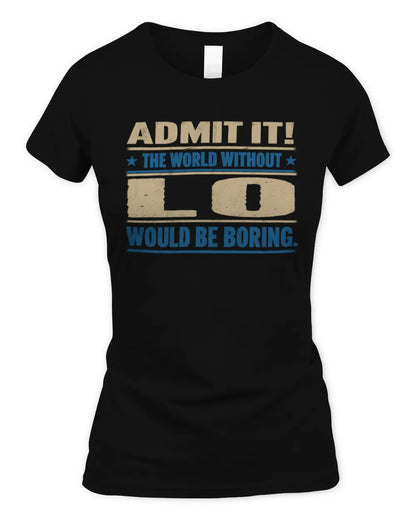 LO TP68-K2-968 – Personalized Funny Quote Apparel “The World Without NAME Would Be Boring” - Women's Standard T-Shirt - Black