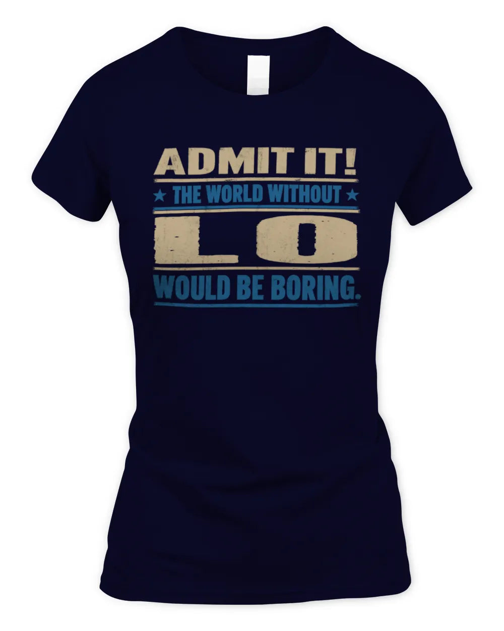 LO TP68-K2-968 – Personalized Funny Quote Apparel “The World Without NAME Would Be Boring” - Women's Standard T-Shirt - Navy