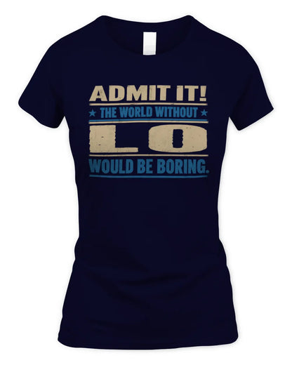 LO TP68-K2-968 – Personalized Funny Quote Apparel “The World Without NAME Would Be Boring” - Women's Standard T-Shirt - Navy