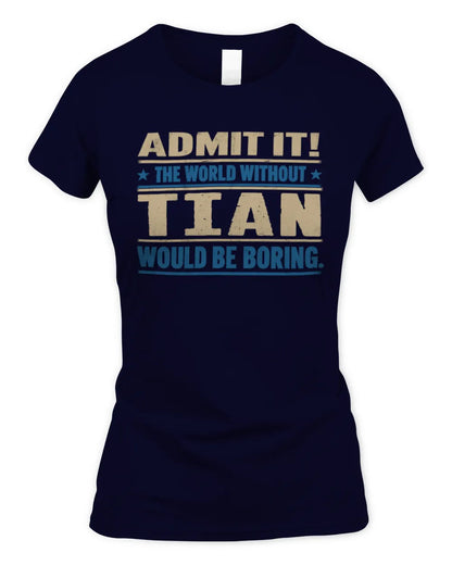 TIAN TP68-K2-968 – Personalized Funny Quote Apparel “The World Without NAME Would Be Boring” - Women's Standard T-Shirt - Navy