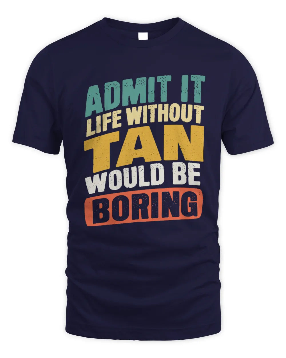 TAN TP88-K4-229
Personalized Funny Quote Apparel “Life Without NAME Would Be Boring” - Unisex Standard T-Shirt - Navy