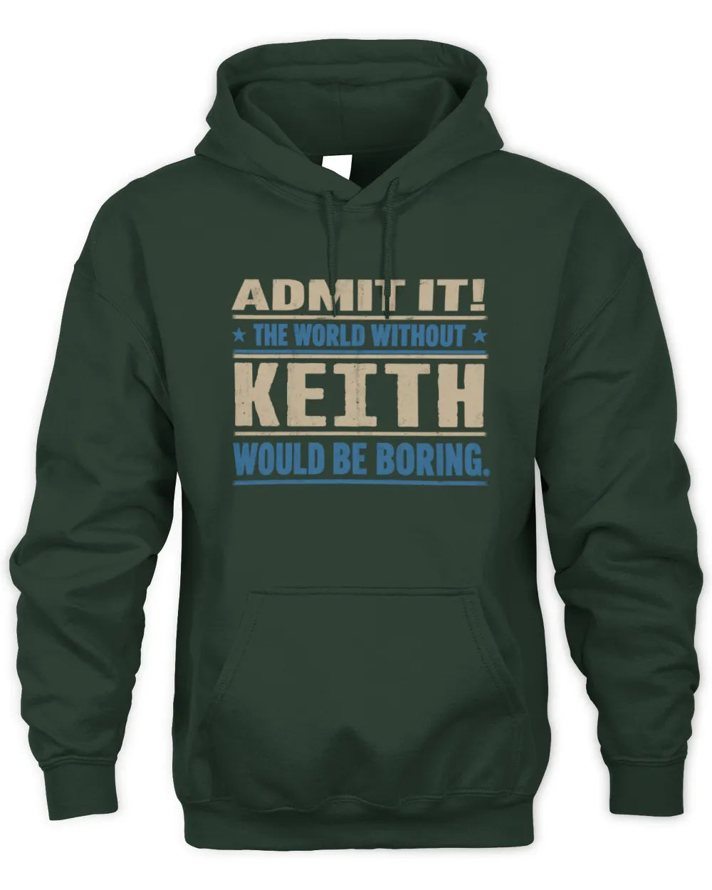 KEITH TP68-K2-968 – Personalized Funny Quote Apparel “The World Without NAME Would Be Boring” - Unisex Hoodie - Forest Green