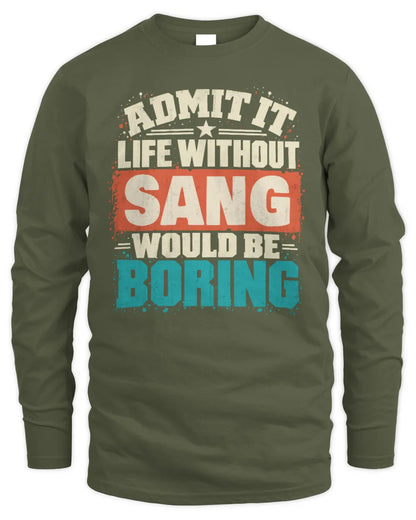 SANG P02-TH11-226 Personalized Admit It Life Without [Name] Would Be Boring T-Shirt - Custom Name Funny Gift - Men's Long Sleeved T-Shirt - Military Green