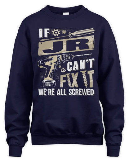 JR TX03 P02 - Personalized Handyman Mechanic Shirt “If NAME Can’t Fix It, We’re All Screwed” - Unisex Sweatshirt - Navy