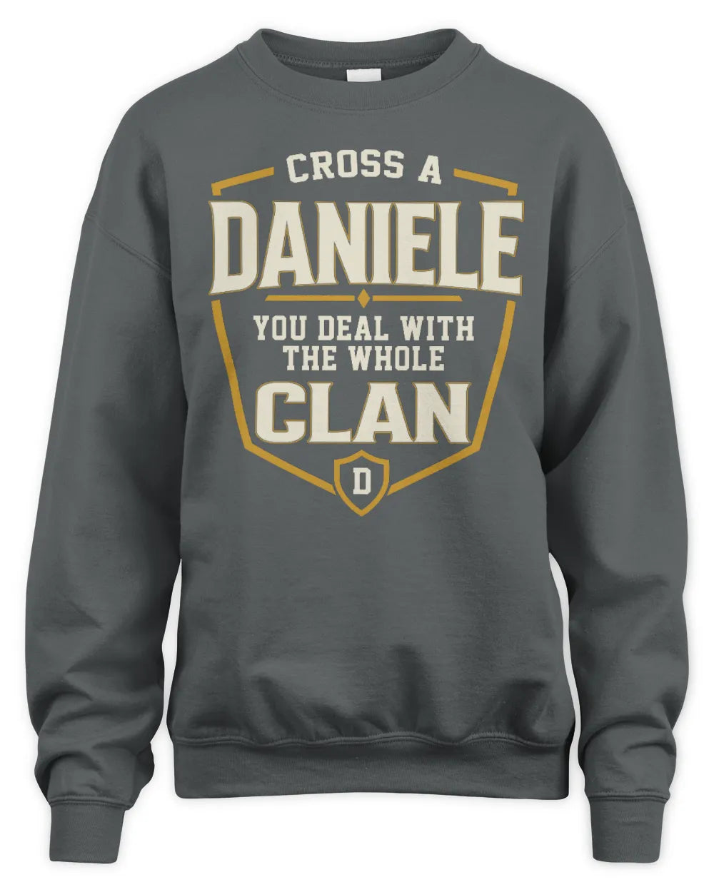 DANIELE NT1-K008 Cross A/An NAME, You Deal With the Whole Clan | Personalized Vintage T-Shirt - Unisex Sweatshirt - Charcoal