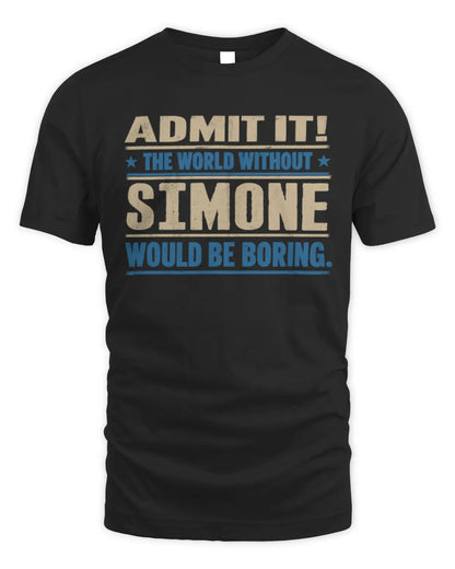 SIMONE TP68-K2-968 – Personalized Funny Quote Apparel “The World Without NAME Would Be Boring” - Unisex Standard T-Shirt - Black