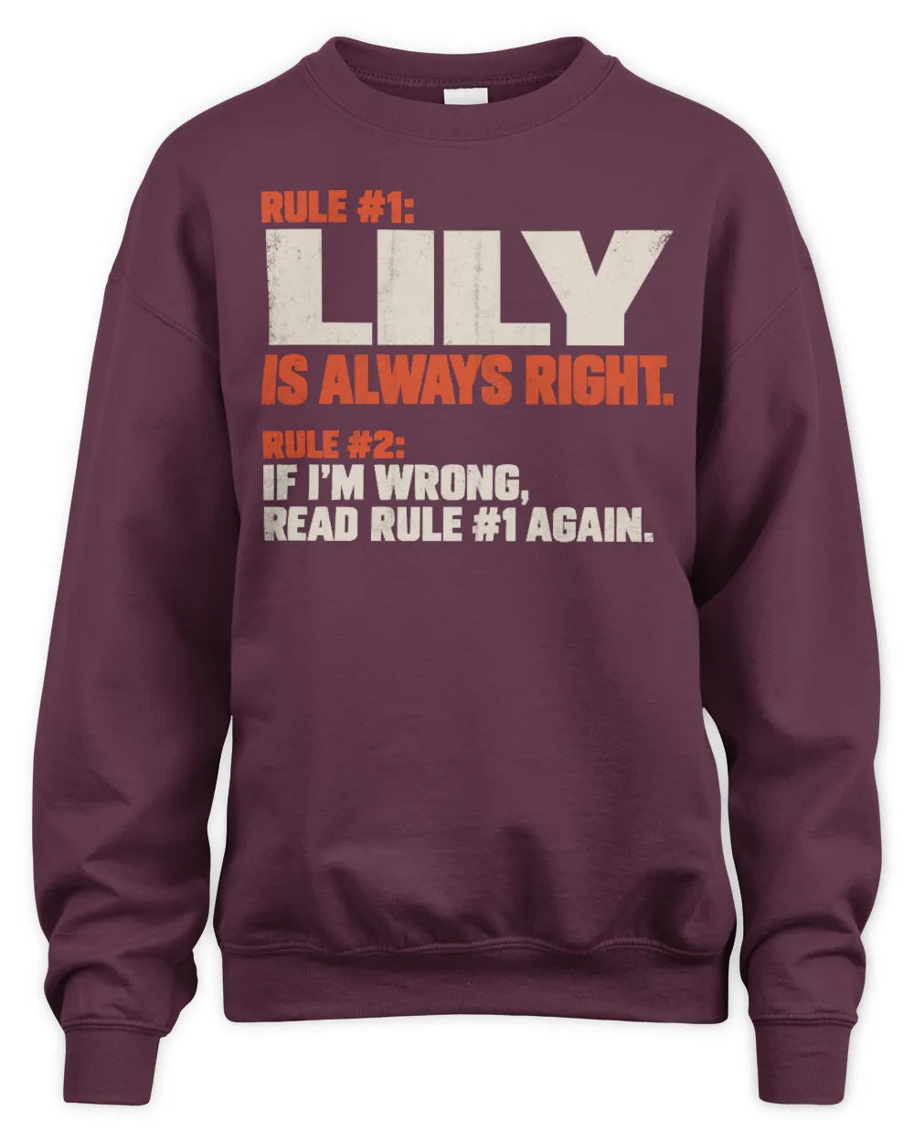 LILY NP1-H006 
Always Right Personalized Name T-Shirt – Funny Custom Name Shirt - Unisex Sweatshirt - Maroon