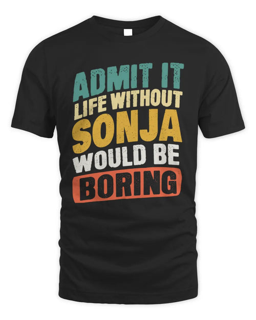 SONJA TP88-K4-229
Personalized Funny Quote Apparel “Life Without NAME Would Be Boring” - Unisex Standard T-Shirt - Black