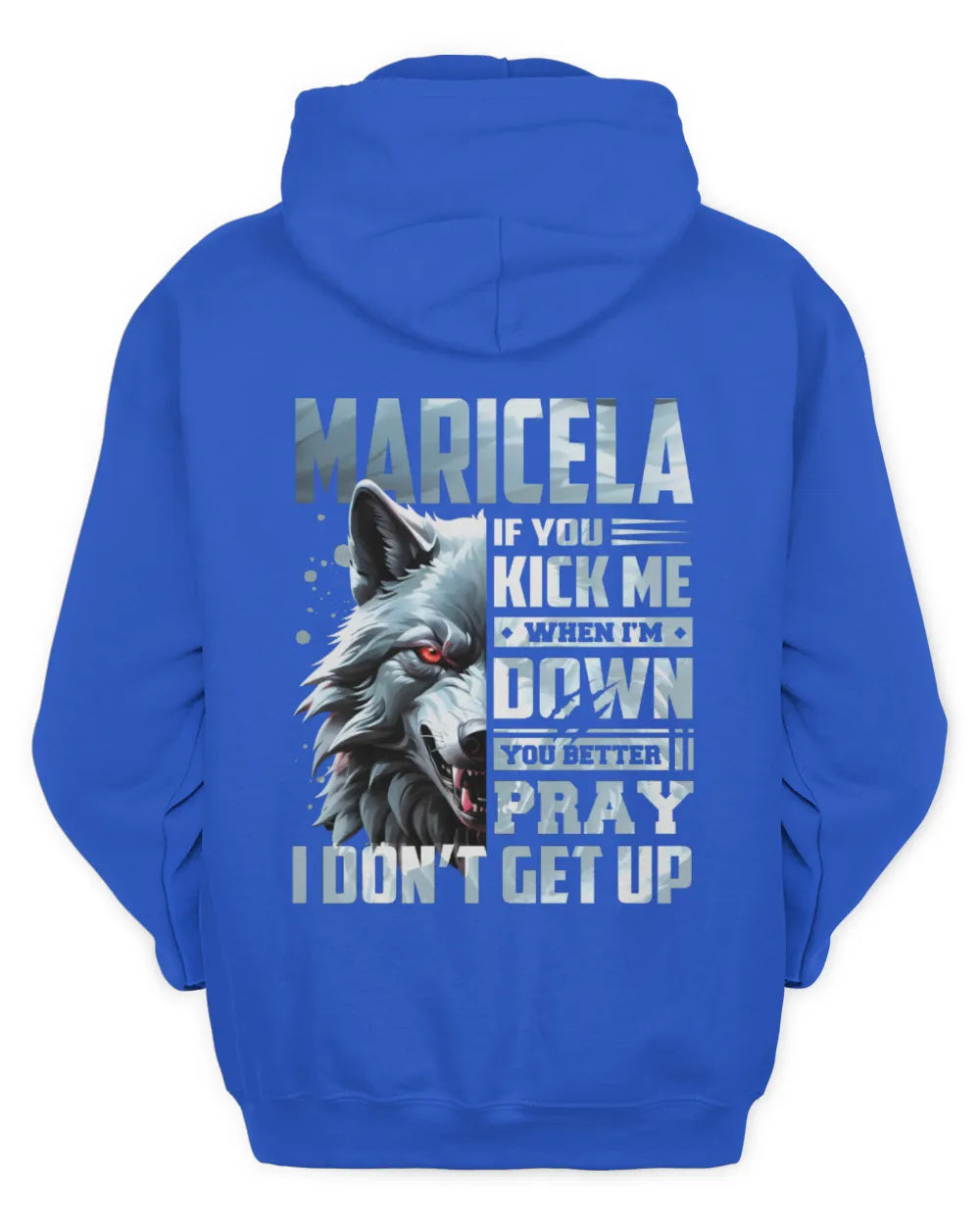 MARICELA AP62-K4-666 - Personalized Fierce Wolf Quote Apparel “If You Kick Me When I’m Down, You Better Pray I Don’t Get Up” - Unisex Hoodie - Royal