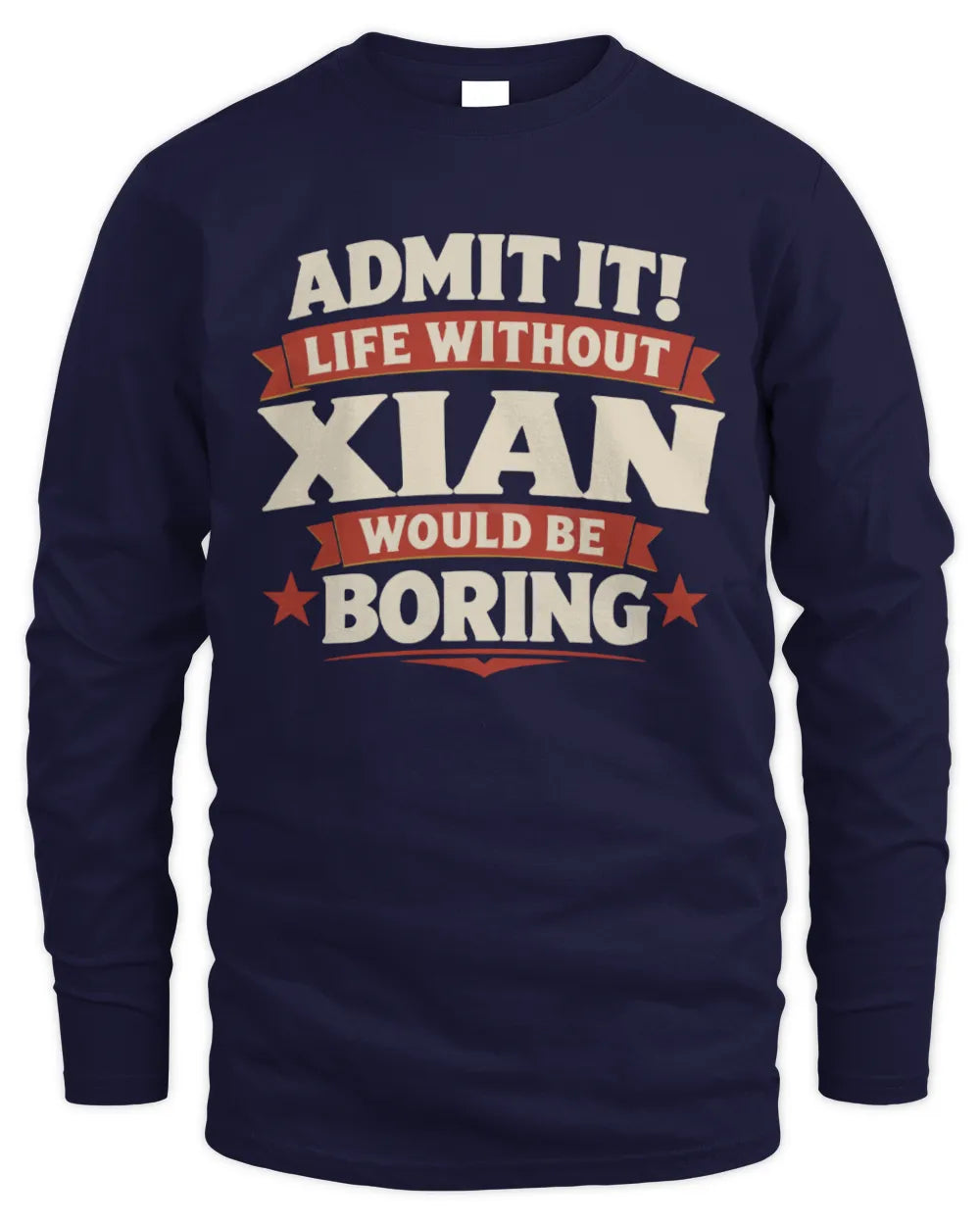 XIAN P4 KT003 Personalized Funny Quote Apparel “Life Without NAME Would Be Boring” - Men's Long Sleeved T-Shirt - Navy