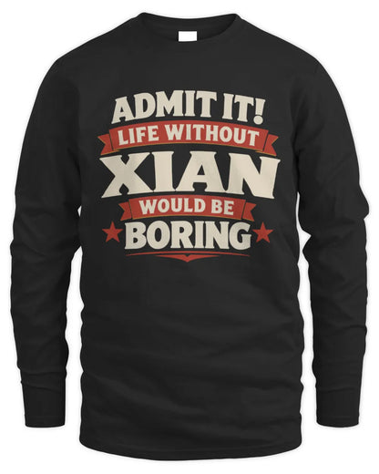 XIAN P4 KT003 Personalized Funny Quote Apparel “Life Without NAME Would Be Boring” - Men's Long Sleeved T-Shirt - Black