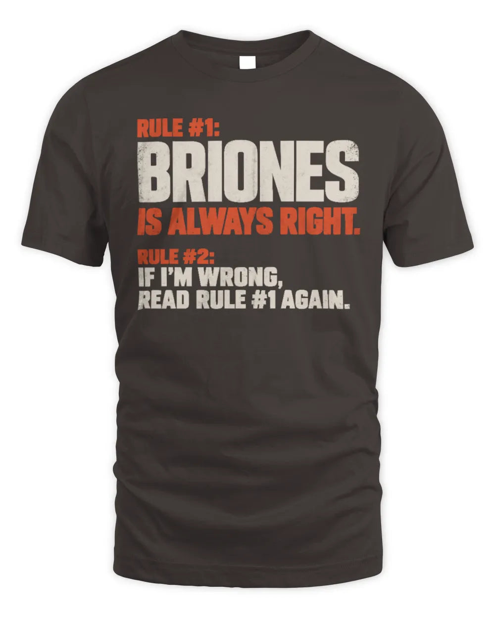 BRIONES NP1-H006 
Always Right Personalized Name T-Shirt – Funny Custom Name Shirt - Unisex Standard T-Shirt - Dark Chocolate