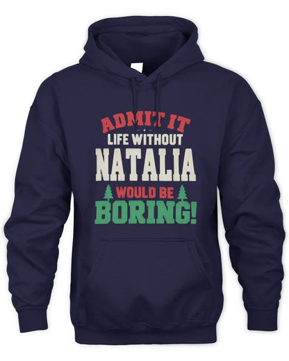 NATALIA P5 TH08 Christmas T-Shirt – “Life Without NAME Would Be Boring” - Unisex Hoodie - Navy