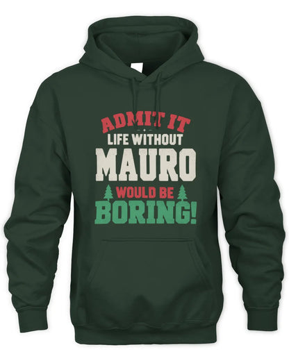 MAURO P5 TH08 Christmas T-Shirt – “Life Without NAME Would Be Boring” - Unisex Hoodie - Forest Green
