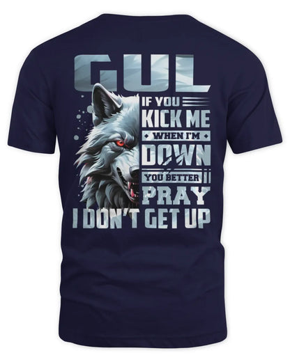 GUL AP62-K4-666 - Personalized Fierce Wolf Quote Apparel “If You Kick Me When I’m Down, You Better Pray I Don’t Get Up” - Unisex Standard T-Shirt - Navy