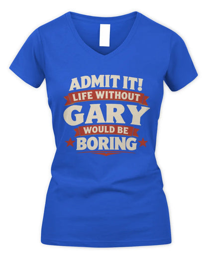 GARY P4 KT003 Personalized Funny Quote Apparel “Life Without NAME Would Be Boring” - Women's V-Neck T-Shirt - Royal