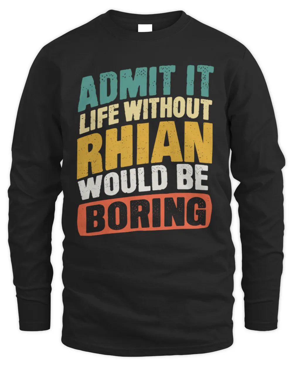 RHIAN TP88-K4-229
Personalized Funny Quote Apparel “Life Without NAME Would Be Boring” - Men's Long Sleeved T-Shirt - Black