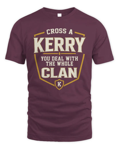 KERRY NT1-K008 Cross A/An NAME, You Deal With the Whole Clan | Personalized Vintage T-Shirt - Unisex Standard T-Shirt - Maroon
