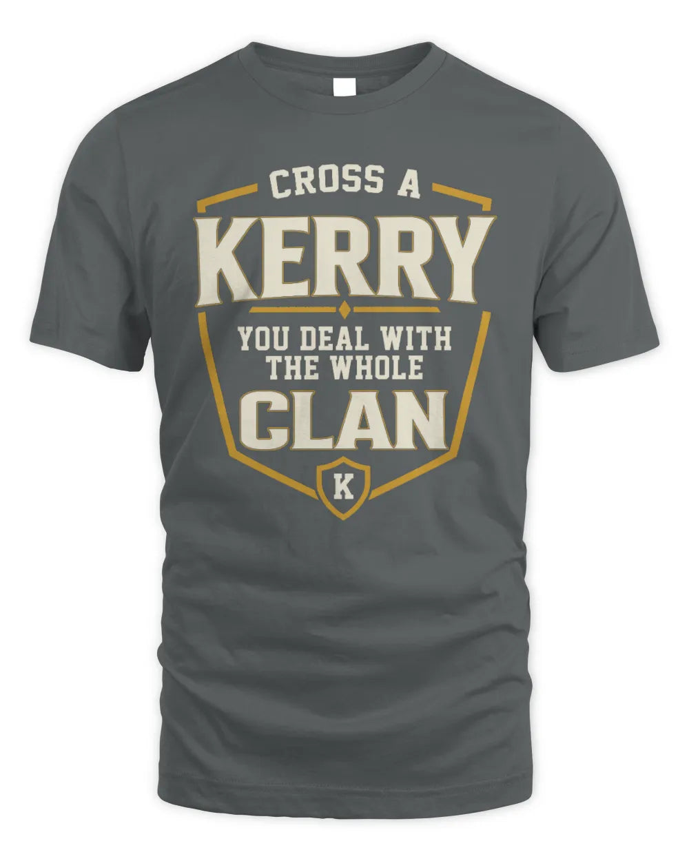 KERRY NT1-K008 Cross A/An NAME, You Deal With the Whole Clan | Personalized Vintage T-Shirt - Unisex Standard T-Shirt - Charcoal
