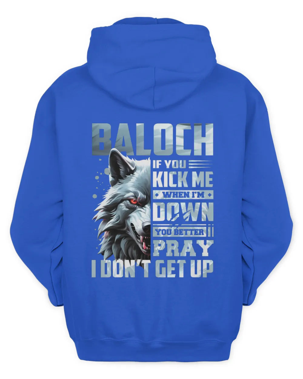 BALOCH AP62-K4-666 - Personalized Fierce Wolf Quote Apparel “If You Kick Me When I’m Down, You Better Pray I Don’t Get Up” - Unisex Hoodie - Royal