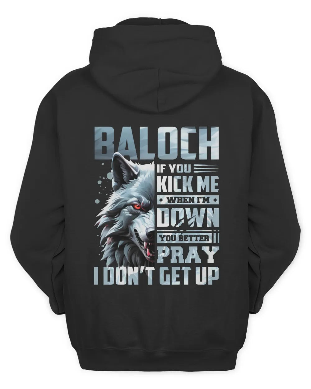 BALOCH AP62-K4-666 - Personalized Fierce Wolf Quote Apparel “If You Kick Me When I’m Down, You Better Pray I Don’t Get Up” - Unisex Hoodie - Black
