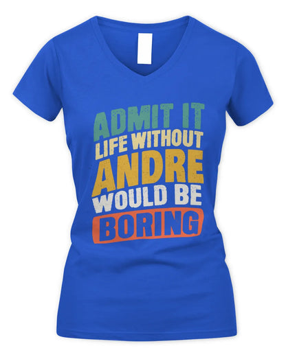 ANDRE TP88-K4-229
Personalized Funny Quote Apparel “Life Without NAME Would Be Boring” - Women's V-Neck T-Shirt - Royal