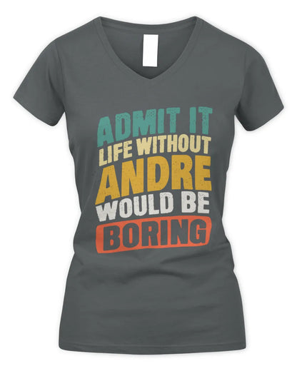 ANDRE TP88-K4-229
Personalized Funny Quote Apparel “Life Without NAME Would Be Boring” - Women's V-Neck T-Shirt - Charcoal