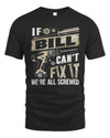 BILL TX03 P02 - Personalized Handyman Mechanic Shirt “If NAME Can’t Fix It, We’re All Screwed”