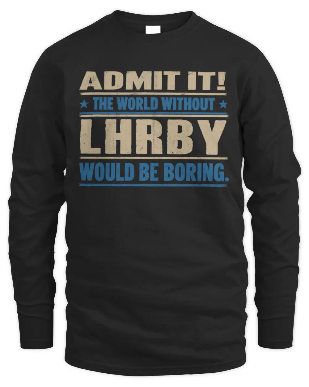 LHRBY TP68-K2-968 – Personalized Funny Quote Apparel “The World Without NAME Would Be Boring” - Men's Long Sleeved T-Shirt - Black