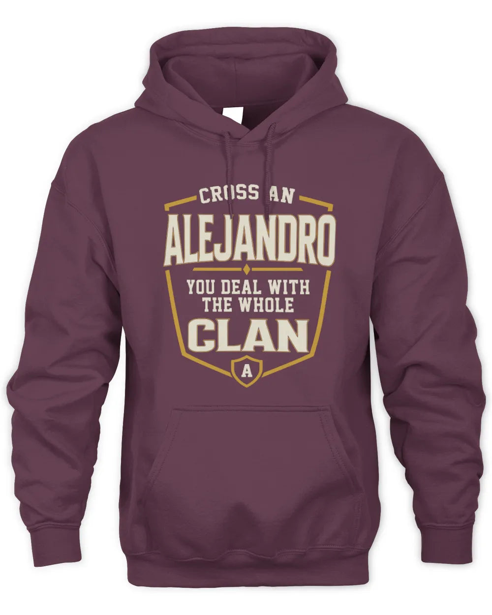 ALEJANDRO NT1-K008 Cross A/An NAME, You Deal With the Whole Clan | Personalized Vintage T-Shirt - Unisex Hoodie - Maroon