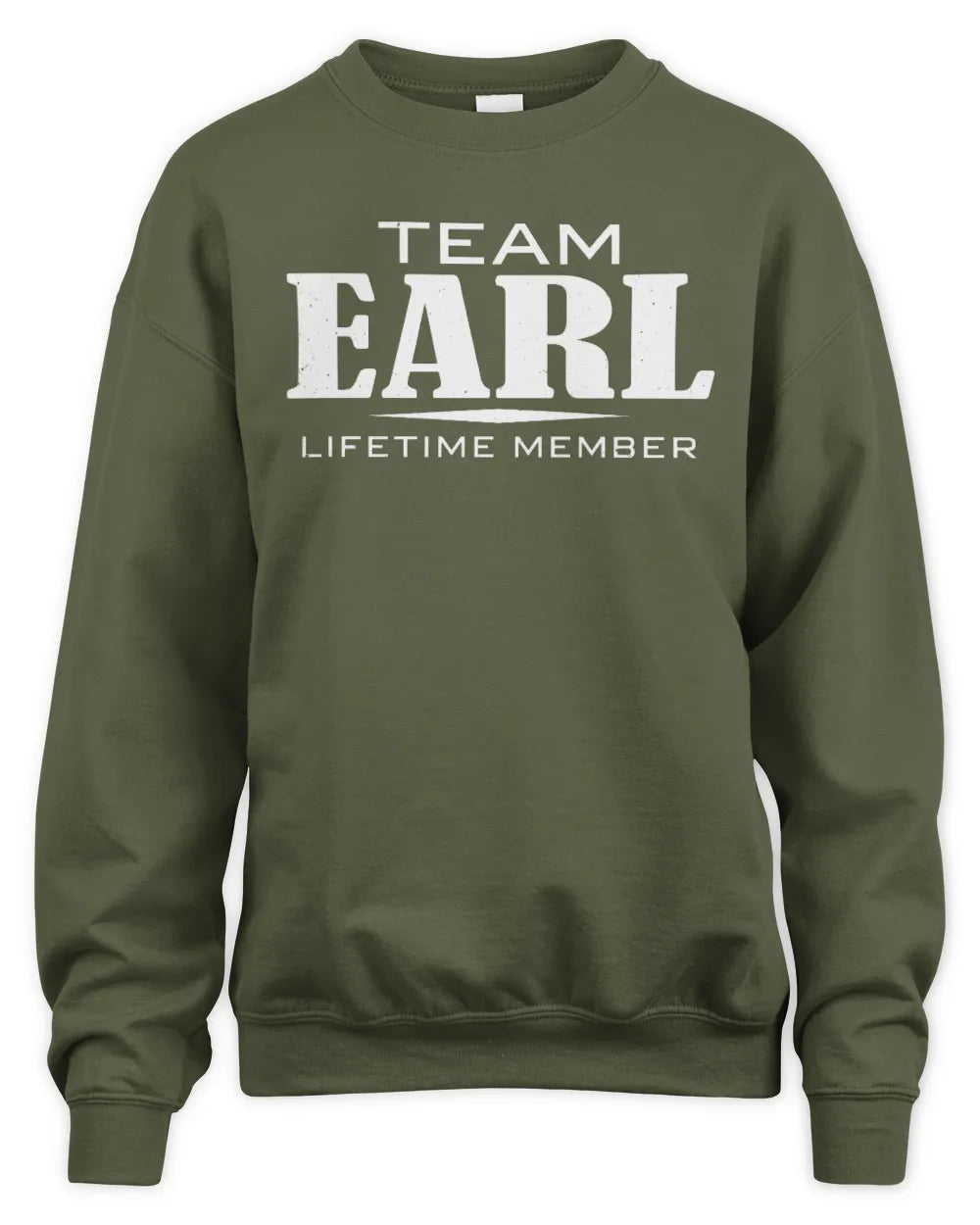EARL BL62-K4-128 - Personalized “Team NAME Lifetime Member” - Unisex Sweatshirt - Military Green