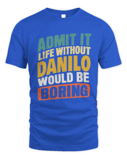 DANILO TP88-K4-229
Personalized Funny Quote Apparel “Life Without NAME Would Be Boring” - Unisex Standard T-Shirt - Royal