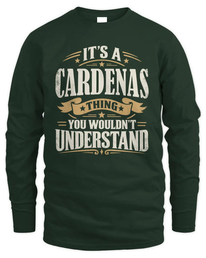 CARDENAS P08 TH51 - Personalized “It’s a/an [NAME] Thing – You Wouldn’t Understand” Shirt - Men's Long Sleeved T-Shirt - Forest Green