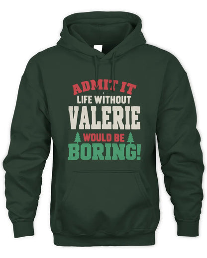 VALERIE P5 TH08 Christmas T-Shirt – “Life Without NAME Would Be Boring” - Unisex Hoodie - Forest Green