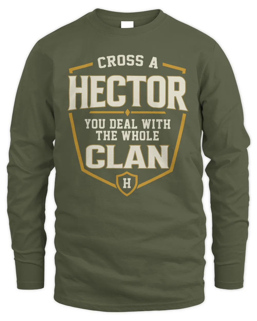 HECTOR NT1-K008 Cross A/An NAME, You Deal With the Whole Clan | Personalized Vintage T-Shirt - Men's Long Sleeved T-Shirt - Military Green