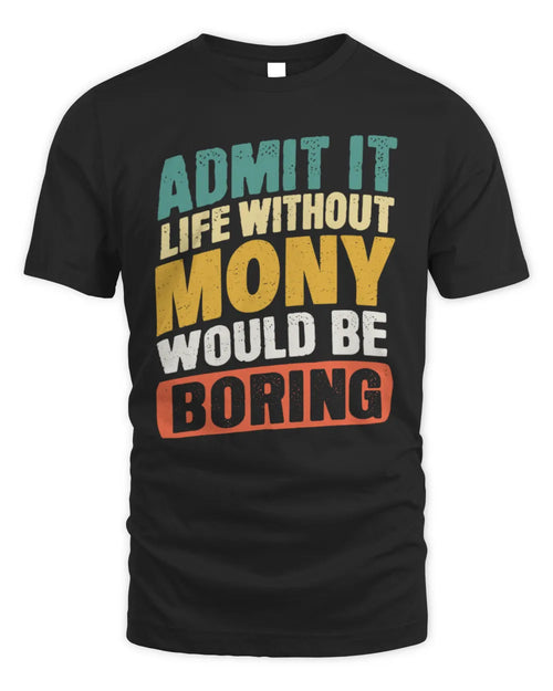 MONY TP88-K4-229
Personalized Funny Quote Apparel “Life Without NAME Would Be Boring” - Unisex Standard T-Shirt - Black