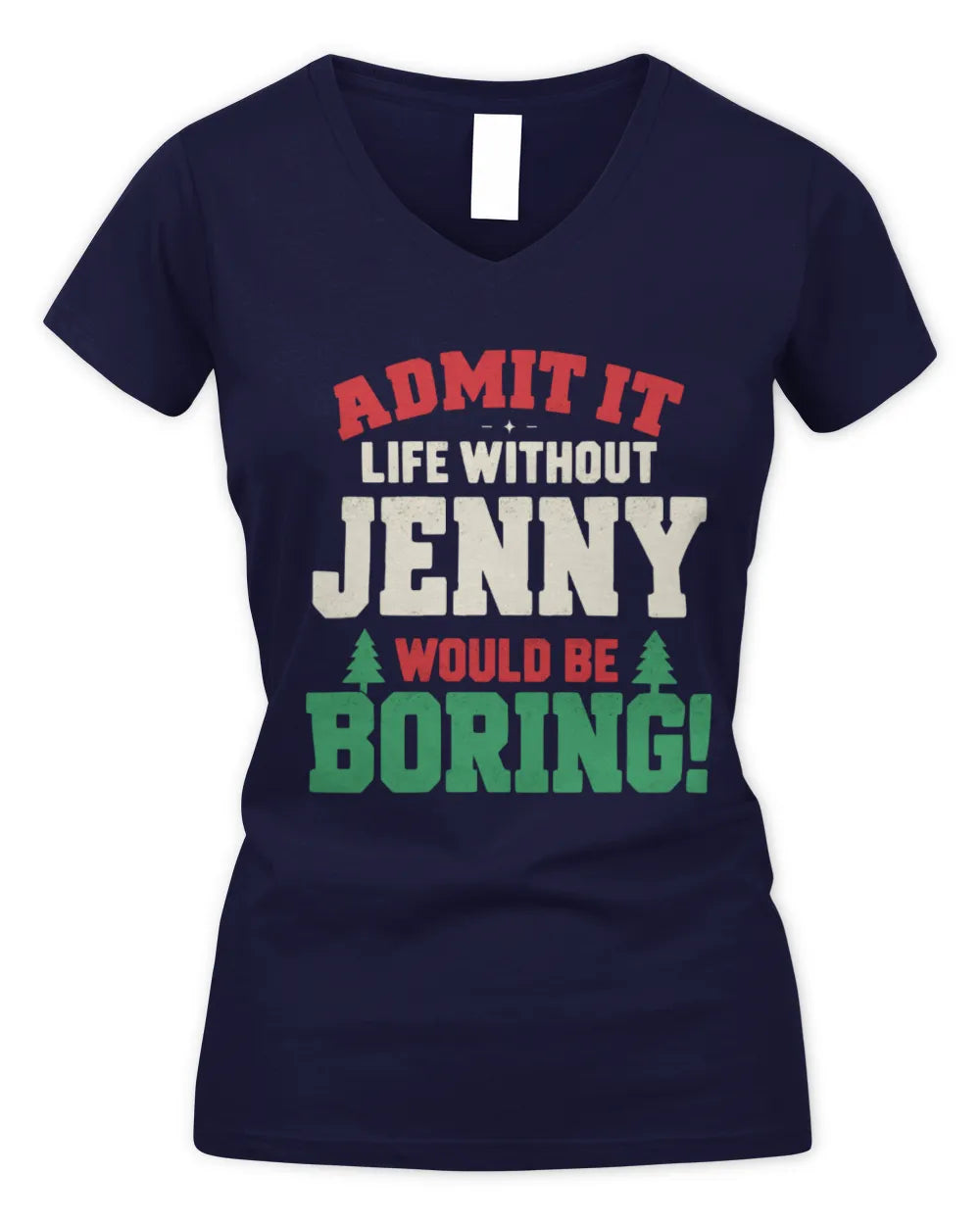 JENNY P5 TH08 Christmas T-Shirt – “Life Without NAME Would Be Boring” - Women's V-Neck T-Shirt - Navy