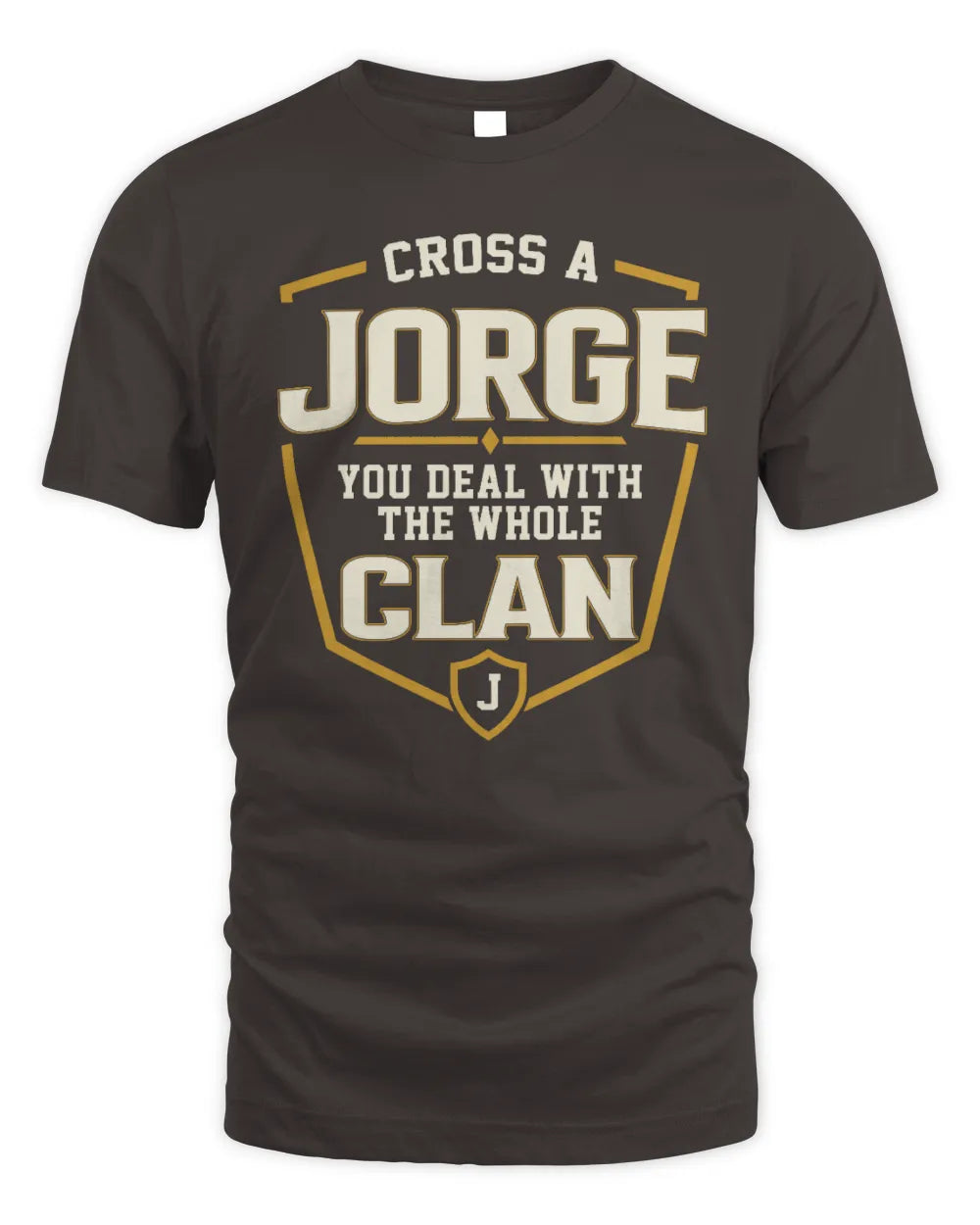 JORGE NT1-K008 Cross A/An NAME, You Deal With the Whole Clan | Personalized Vintage T-Shirt - Unisex Standard T-Shirt - Dark Chocolate