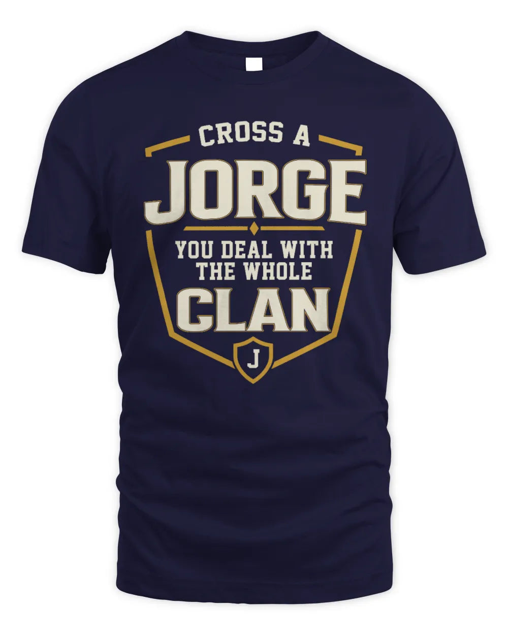 JORGE NT1-K008 Cross A/An NAME, You Deal With the Whole Clan | Personalized Vintage T-Shirt - Unisex Standard T-Shirt - Navy