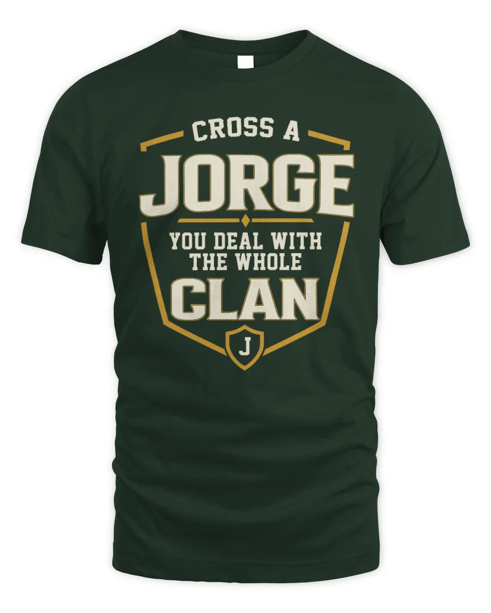 JORGE NT1-K008 Cross A/An NAME, You Deal With the Whole Clan | Personalized Vintage T-Shirt - Unisex Standard T-Shirt - Forest Green