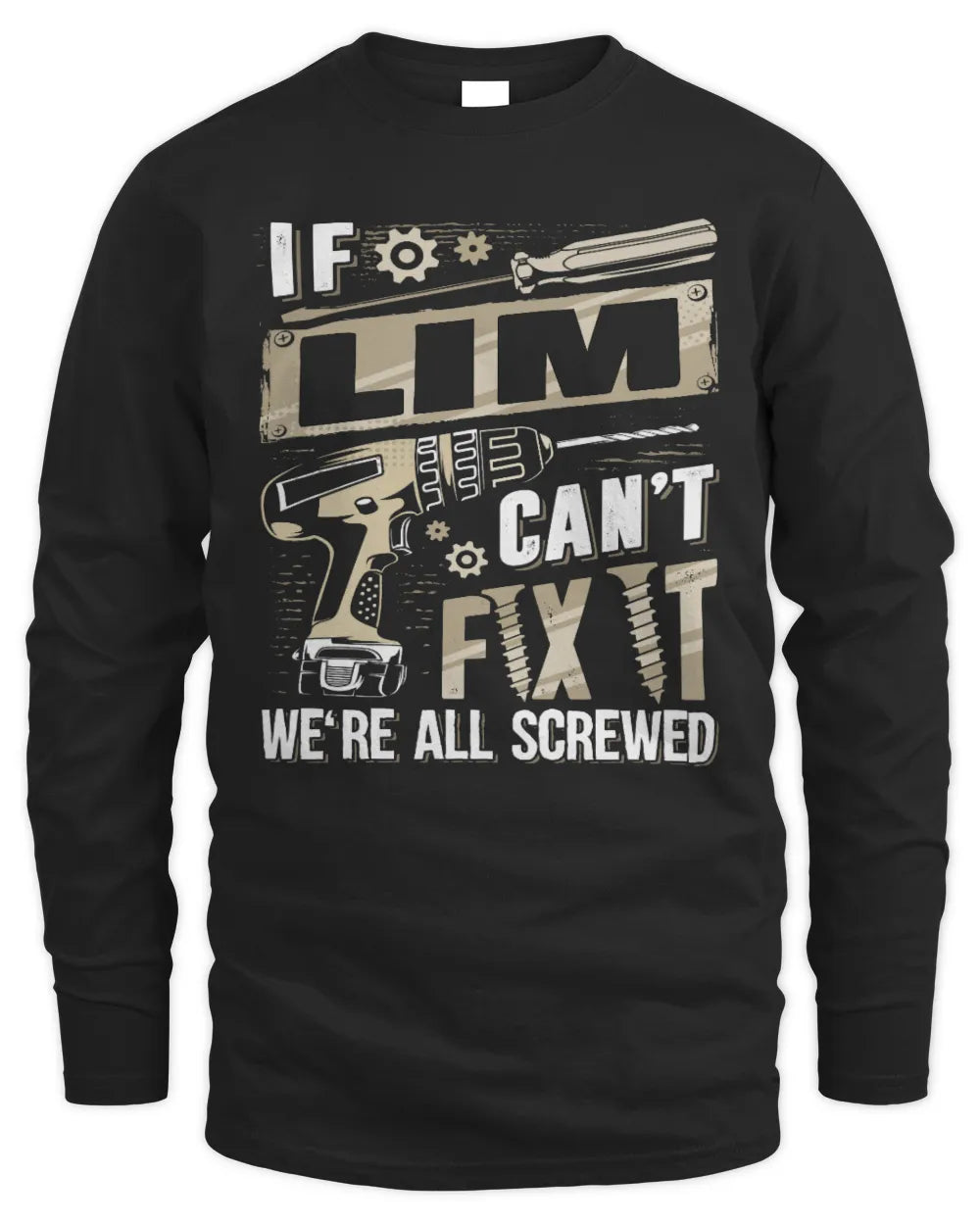 LIM TX03 P02 - Personalized Handyman Mechanic Shirt “If NAME Can’t Fix It, We’re All Screwed” - Men's Long Sleeved T-Shirt - Black