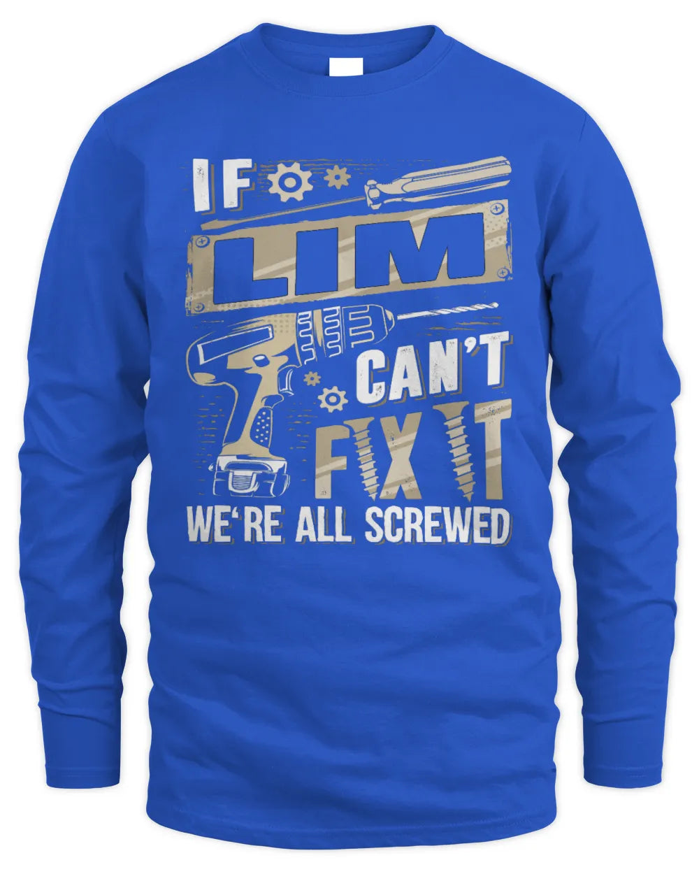 LIM TX03 P02 - Personalized Handyman Mechanic Shirt “If NAME Can’t Fix It, We’re All Screwed” - Men's Long Sleeved T-Shirt - Royal