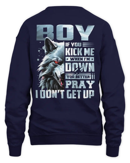 BOY AP62-K4-666 - Personalized Fierce Wolf Quote Apparel “If You Kick Me When I’m Down, You Better Pray I Don’t Get Up” - Unisex Sweatshirt - Navy
