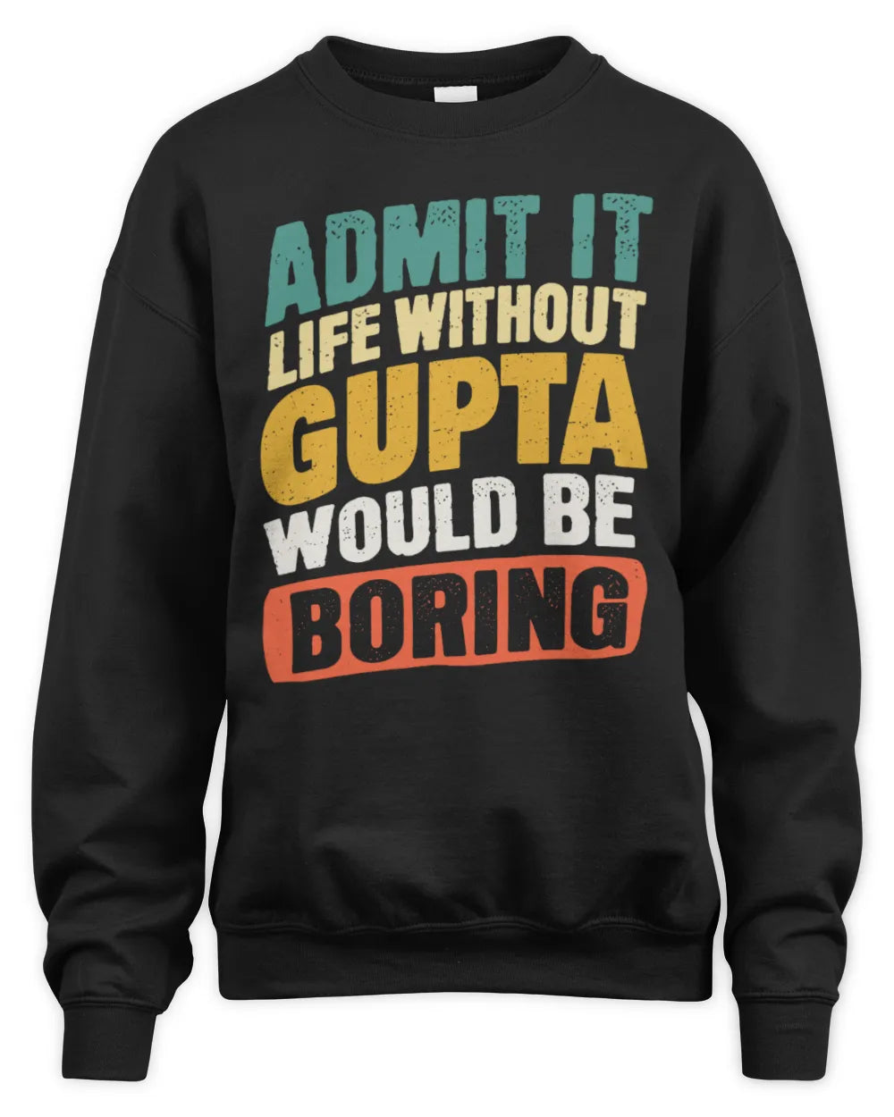 GUPTA TP88-K4-229
Personalized Funny Quote Apparel “Life Without NAME Would Be Boring” - Unisex Sweatshirt - Black