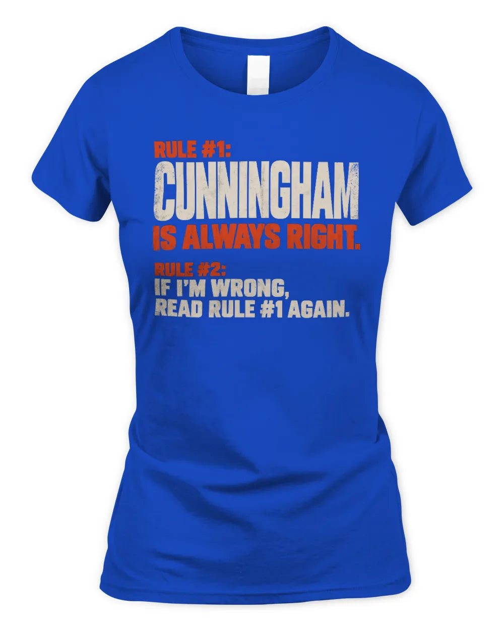 CUNNINGHAM NP1-H006 
Always Right Personalized Name T-Shirt – Funny Custom Name Shirt - Women's Standard T-Shirt - Royal
