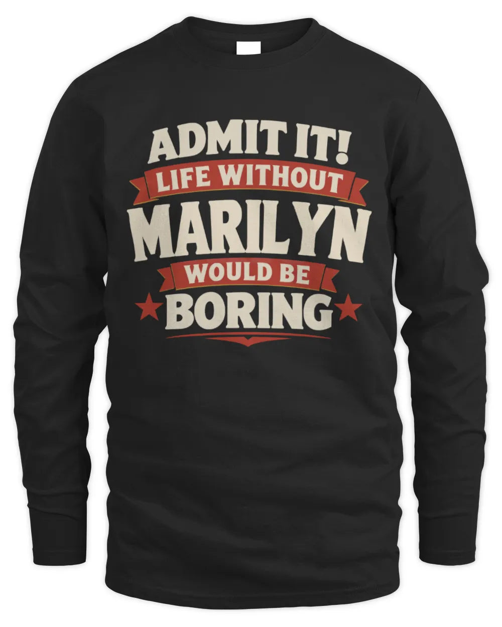 MARILYN P4 KT003 Personalized Funny Quote Apparel “Life Without NAME Would Be Boring” - Men's Long Sleeved T-Shirt - Black