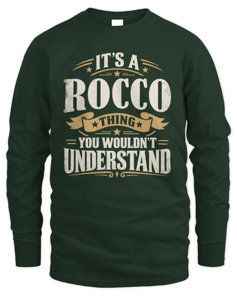 ROCCO P08 TH51 - Personalized “It’s a/an [NAME] Thing – You Wouldn’t Understand” Shirt - Men's Long Sleeved T-Shirt - Forest Green